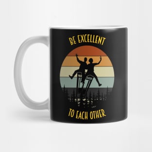 Be Excellent To Each Other Mug